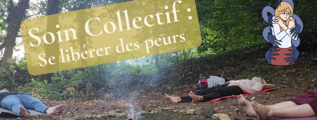Soin Collectif : "Se libérer des peurs afin de retrouver calme et sérénité", à Mernel (35)