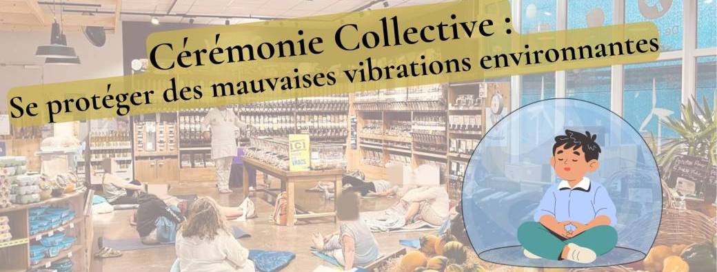 Soin collectif : Se protéger des vibrations négatives environnantes, à Lempdes (63)