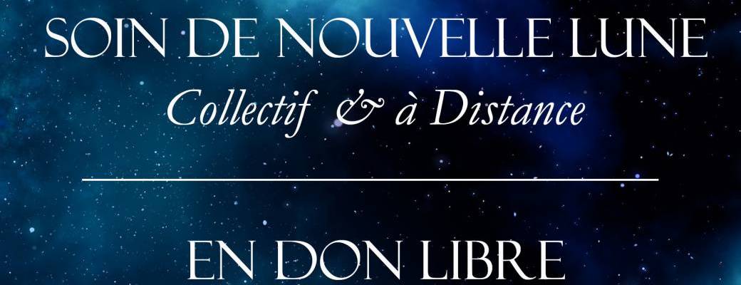 Soin de Nouvelle Lune EN PARTICIPATION LIBRE - Collectif et à distance