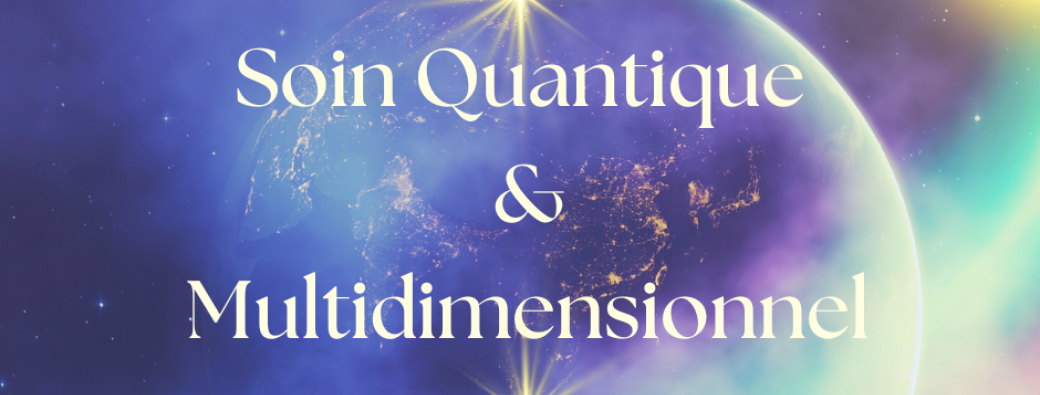 Soin Quantique & Multidimensionnel ~ 28.02.2026