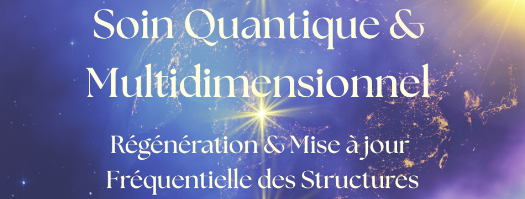 Soin Quantique Régénération & Mise à jour Fréquentielle des Structures ~ 28.08.2026