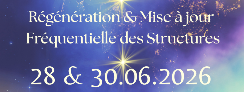 Soin Quantique Régénération & Mise à jour Fréquentielle des Structures ~ 28 & 30.06.2026