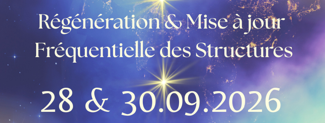 Soin Quantique Régénération & Mise à jour Fréquentielle des Structures ~ 28 & 30.09.2026
