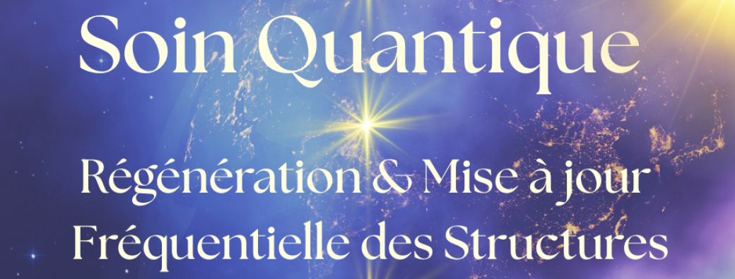 Soin Quantique Régénération & Mise à jour Fréquentielle des Structures ~ 31.05.2026