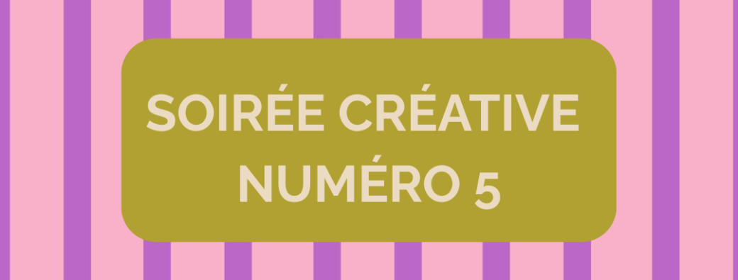 SOIRÉE CRÉATIVE NUMÉRO 5 - le mardi 25 novembre à 20h - Le Bistrot des Grands Hommes