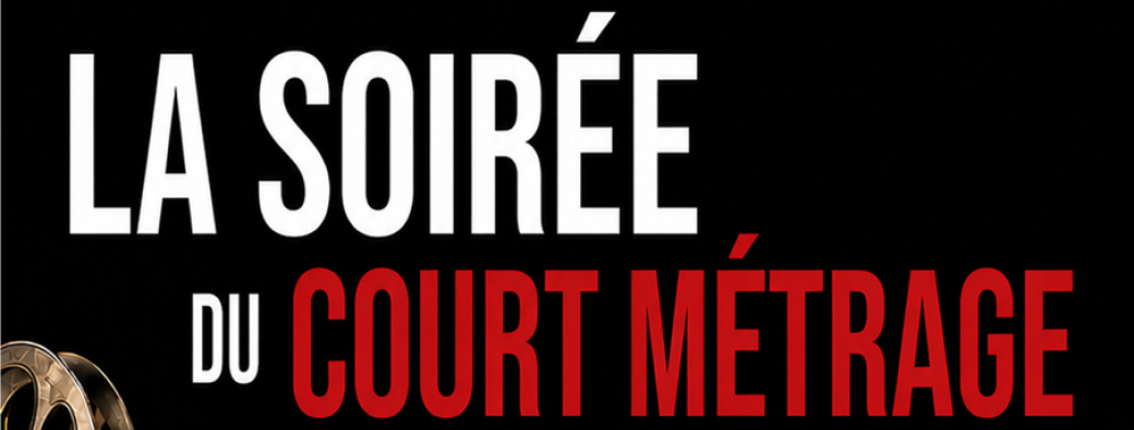 SOIRÉE DU COURT MÉTRAGE