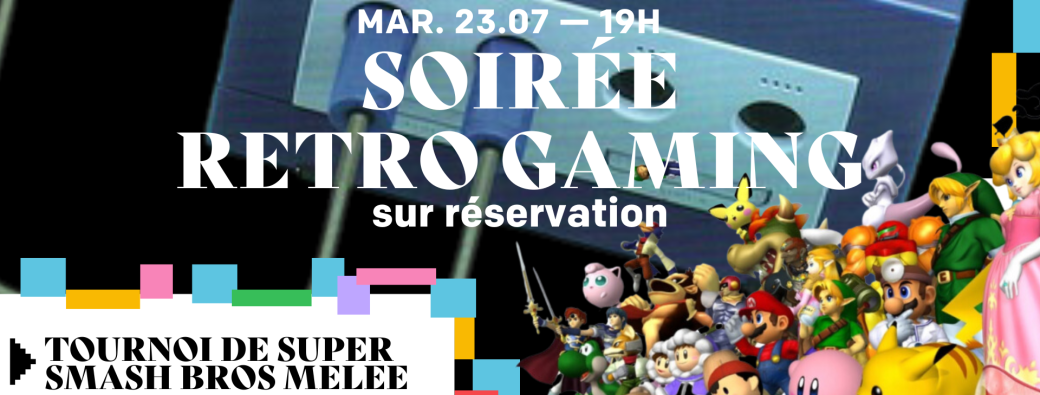 SOIRÉE RETRO GAMING - TOURNOI DE "SUPER SMASH BROS MELEE" SUR GAME CUBE