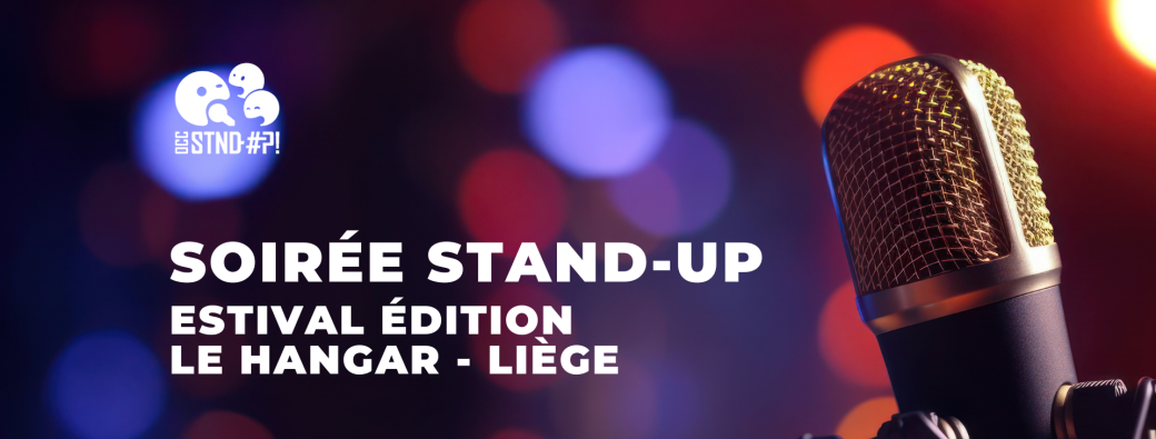 SOIRÉE STAND-UP - Estival Édition | Liège - Le Hangar
