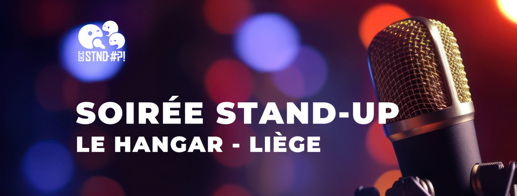 SOIRÉE STAND-UP | Liège - Le Hangar