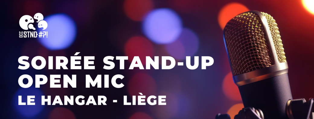 SOIRÉE STAND-UP - OPEN MIC | Liège - Au Hangar