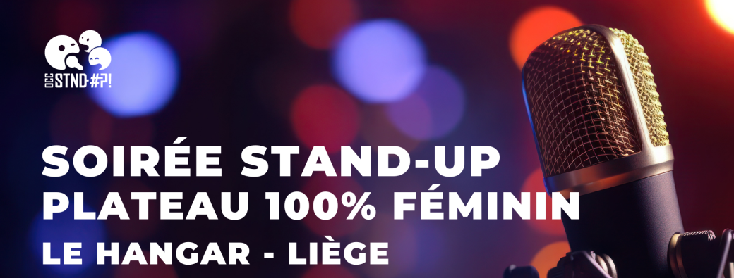 SOIRÉE STAND-UP - PLATEAU 100% FÉMININ | Liège - Le Hangar