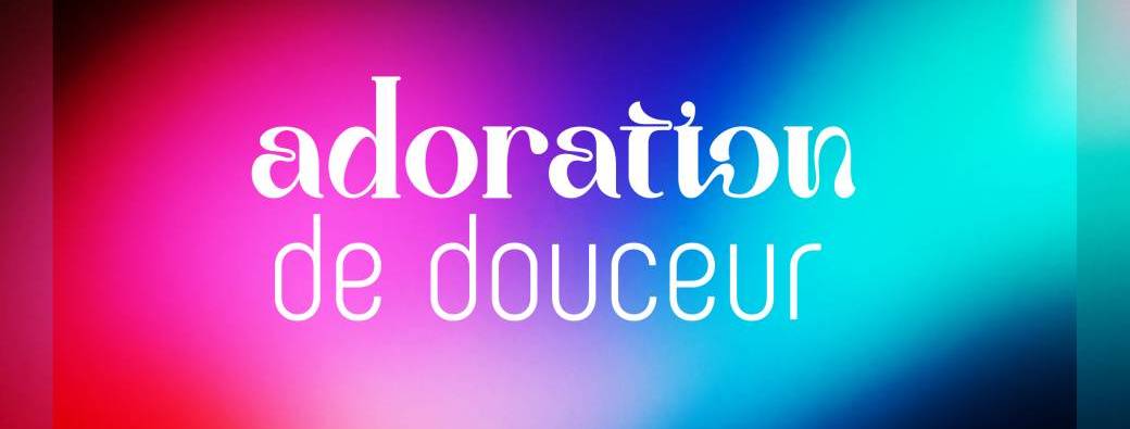 Soirée Adoration de Douceur