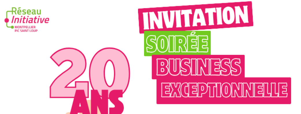 Soirée Business - 20 ans d'Initiative Montpellier Pic Saint Loup