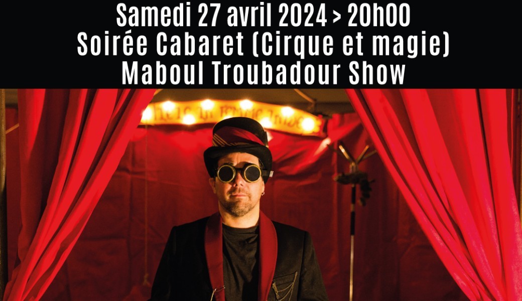 Soirée Cabaret : Maboul Troubadour Show