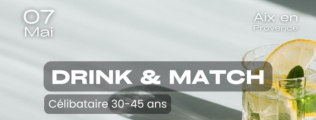 [Soirée Célib - Aix] Drink & Match