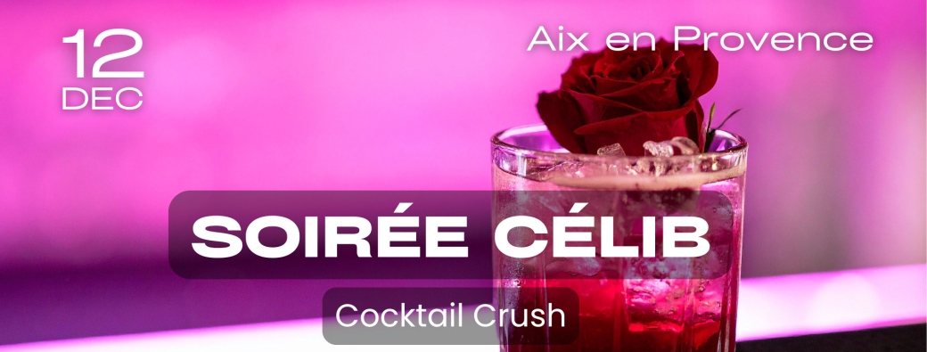 [Soirée Célib - Aix] Cocktail Crush