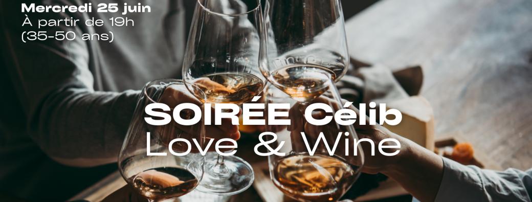[Soirée Célib - Bordeaux] Love & Wine