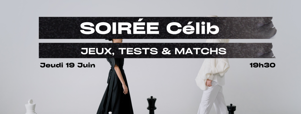 [Soirée Célib - 73] Jeux, Tests et Match !
