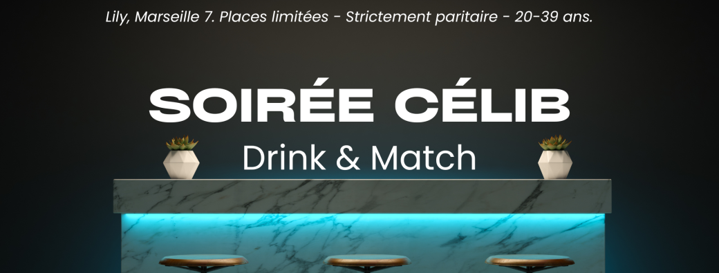 [Soirée Célib - Marseille] Drink & Match