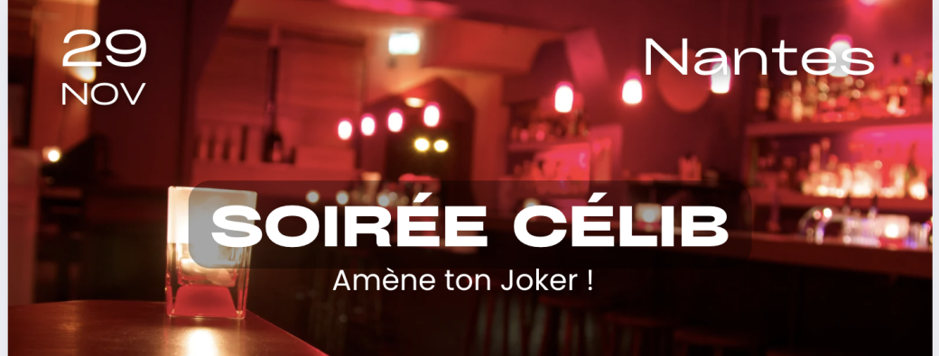 [Soirée Célib - NANTES] Ramène ton Joker