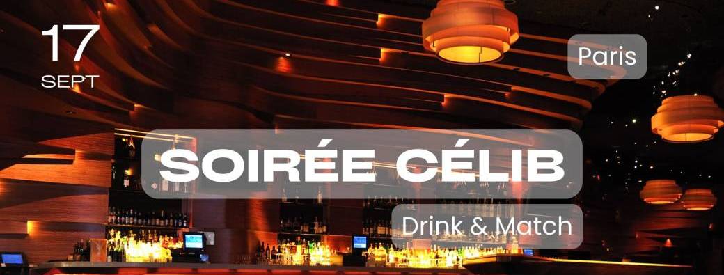 [Soirée Célib - Paris] Drink & Match