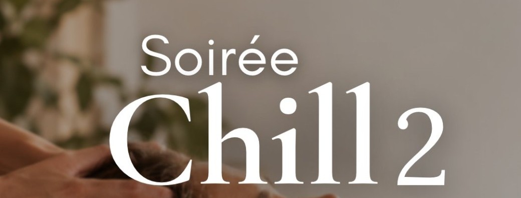 Soirée Chill 2