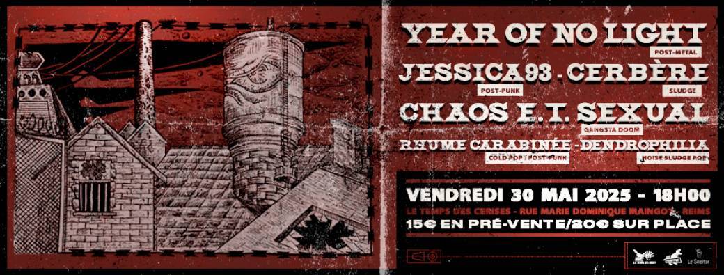Year Of No Light - Jessica93 - Cerbère - Chaos E.T Sexual - Rhume Carabinée - Dendrophilia à Reims