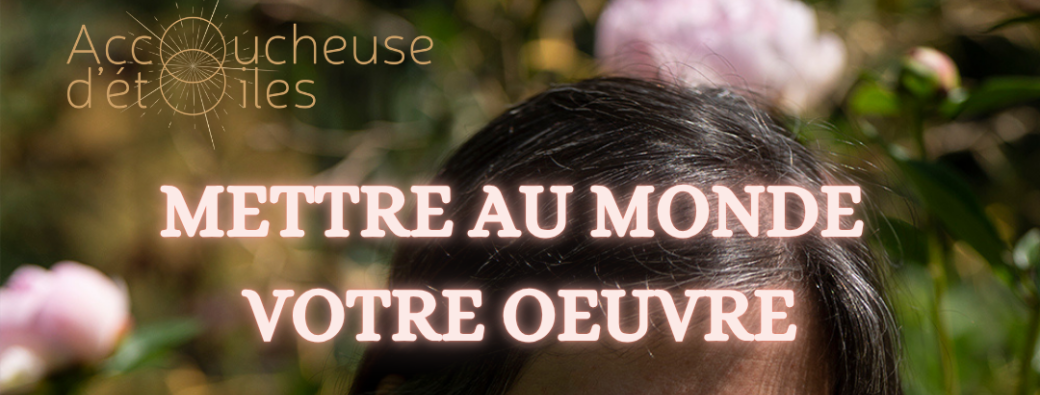 Soirée Constellation Mettre au Monde votre Oeuvre