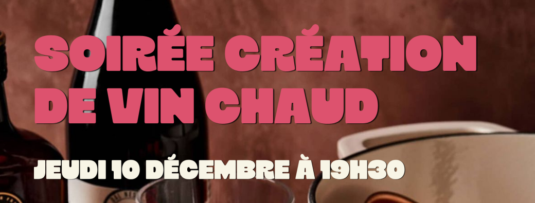 Soirée "Créez votre kit de vin chaud !"
