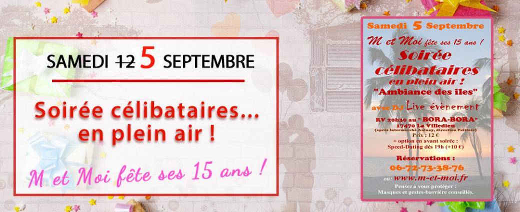 Soirée célibataires...en plein air : M et Moi fête ses 15 ans de belles rencontres !!!