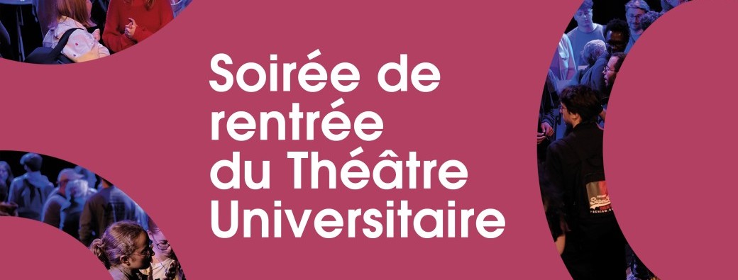 Soirée de rentrée du Théâtre Universitaire