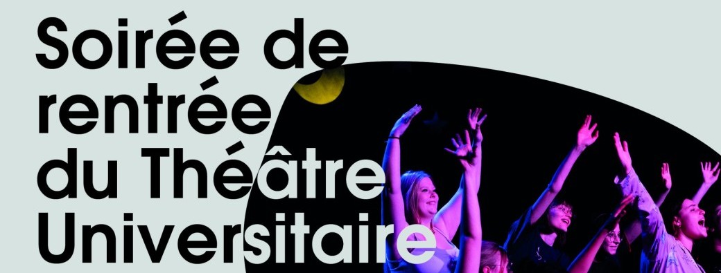 Soirée de rentrée du Théâtre Universitaire