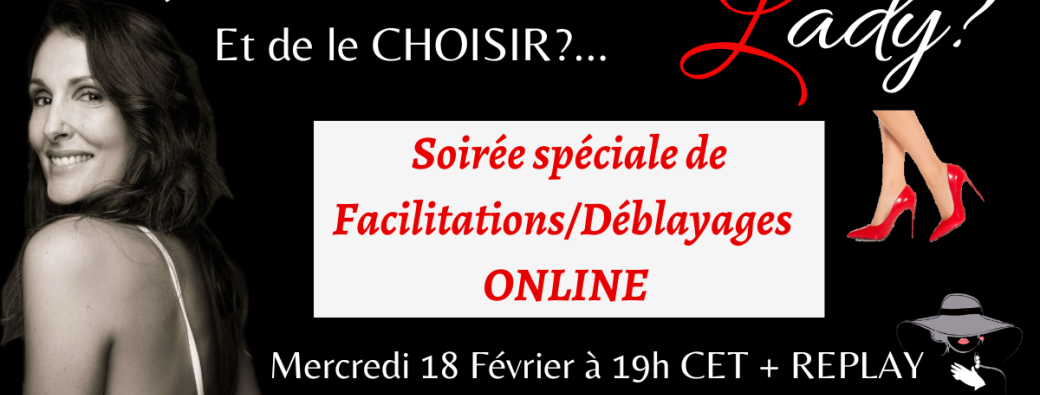 Soirée Déblayages & Facilitations LADY