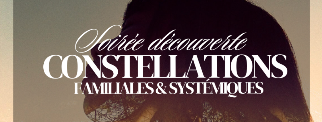 Soirée découverte Constellations familiales & systémiques