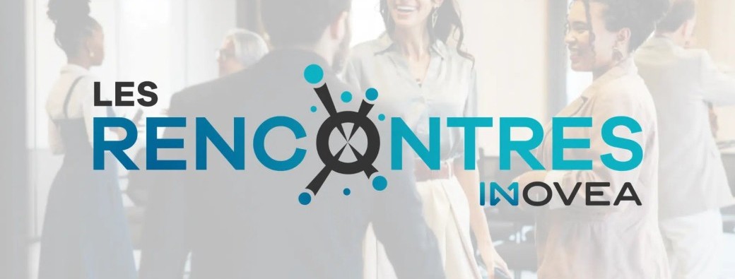 Les rencontres INOVEA - Soirée découverte 