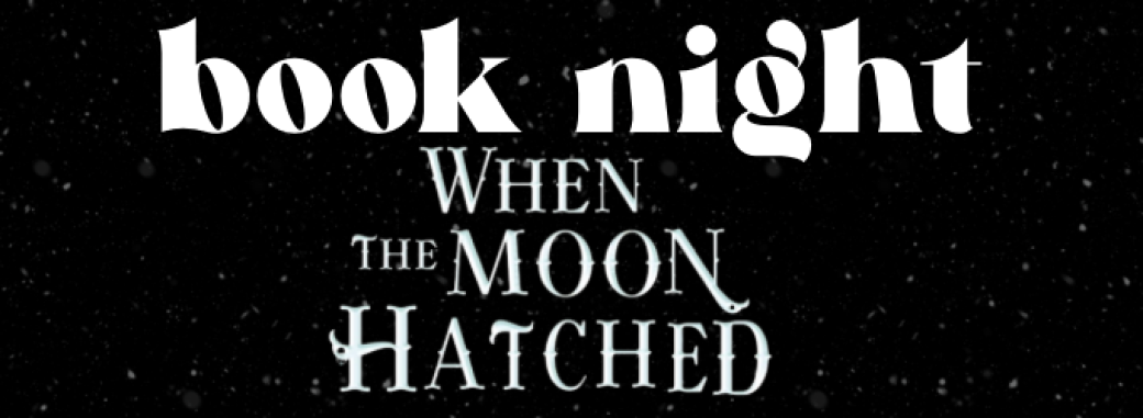 BOOK NIGHT When The Moon Hatched 