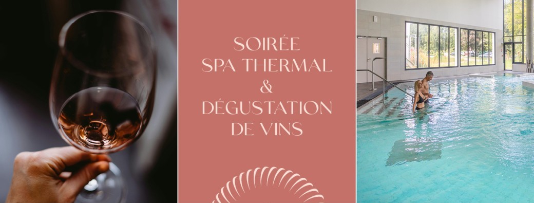 Soirée Dégustations de Vins & Spa Thermal 