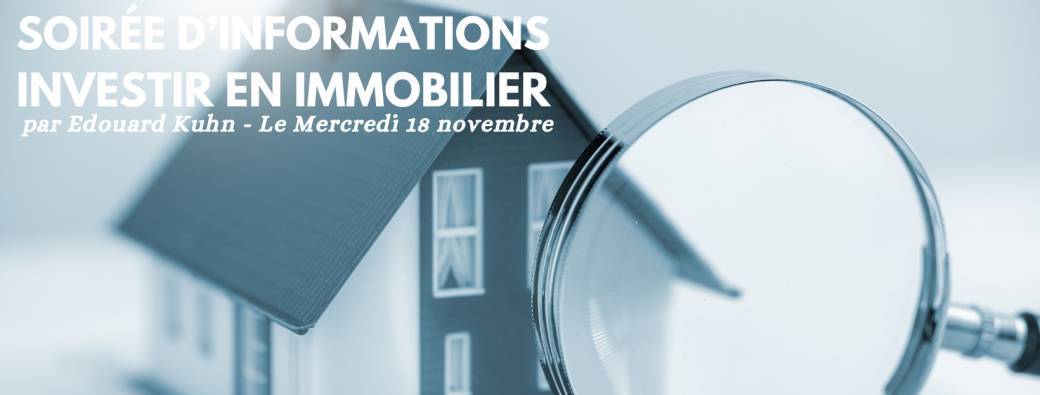 Soirée d'Informations - Investir dans l'Immobilier
