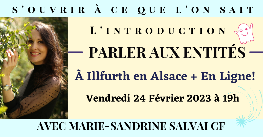 Soirée d'Introduction "Parler aux Entités" à Illfurth en Alsace + en ligne!