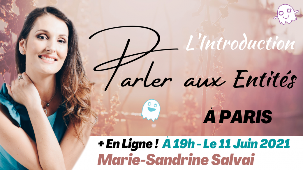 Soirée d'Introduction "Parler aux Entités" à Paris + En Ligne