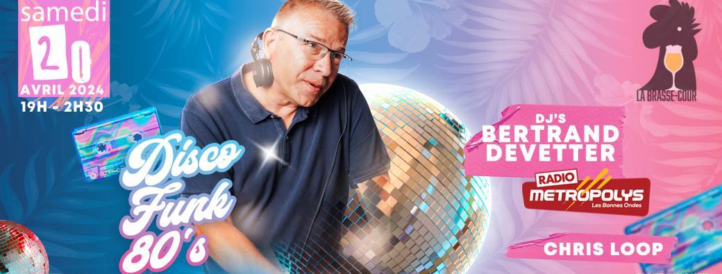 Soirée Disco,Funk & 80's avec Bertrand Devetter  (Radio Metropolys) et Chris Loop