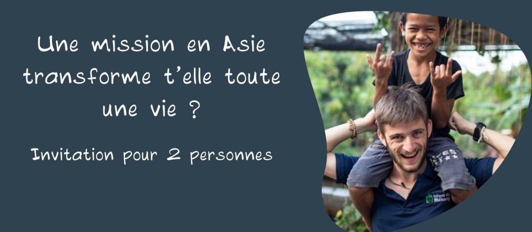 Soirée Exceptionnelle - Une mission en Asie transforme t’elle toute une vie ?