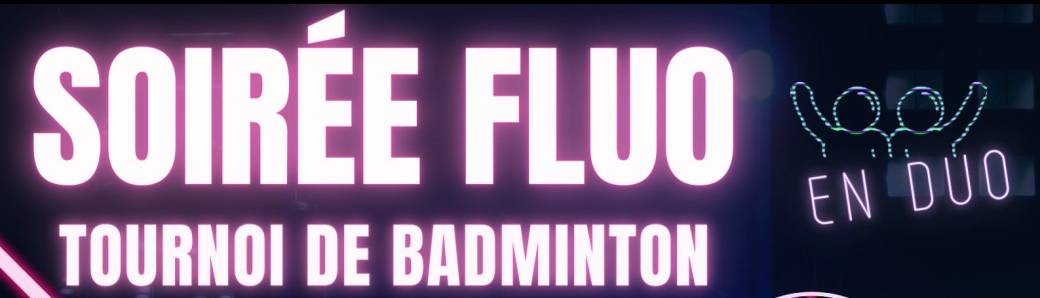 Soirée Fluo Tournoi de badminton by night