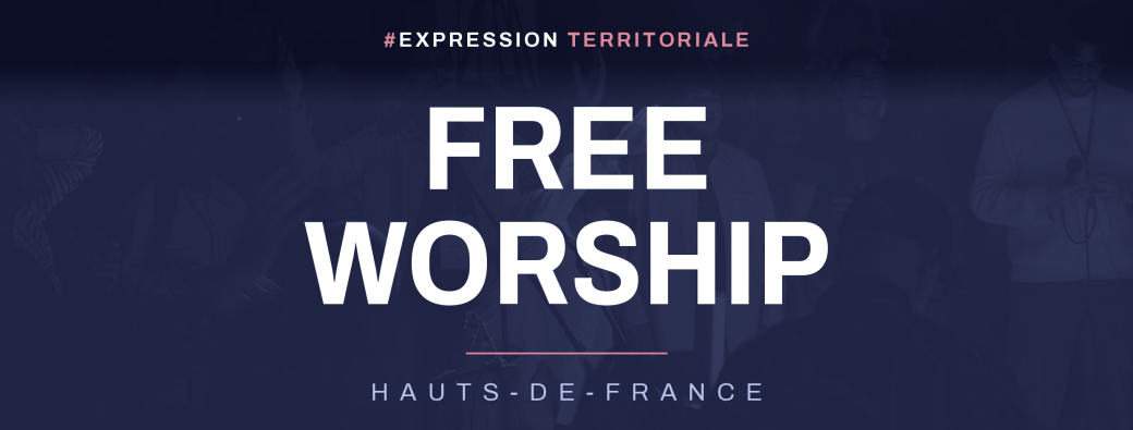 Free Worship Hauts-de-France — 12 & 13 septembre