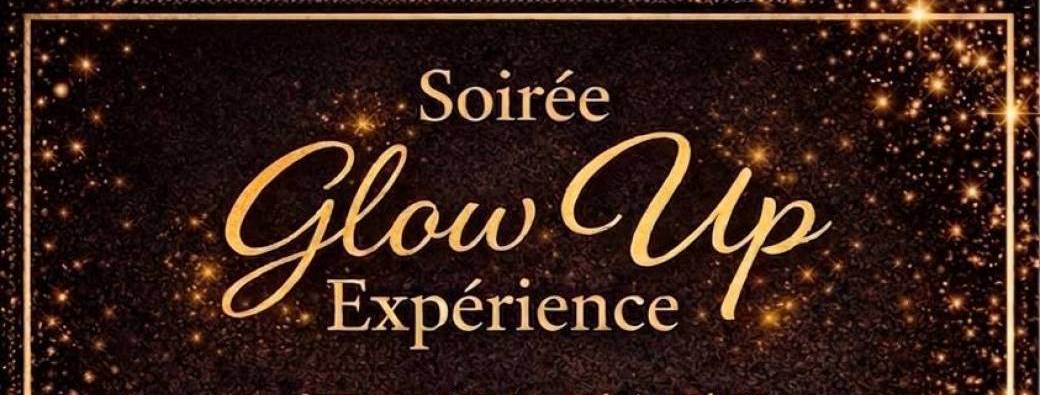 Soirée Glow Up Expérience 