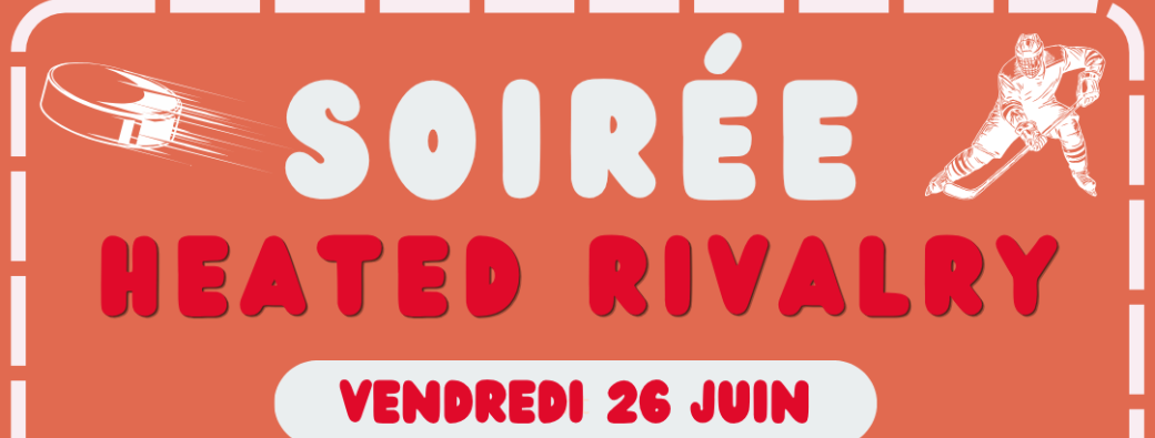 Soirée Heated Rivalry - Vendredi 26 juin