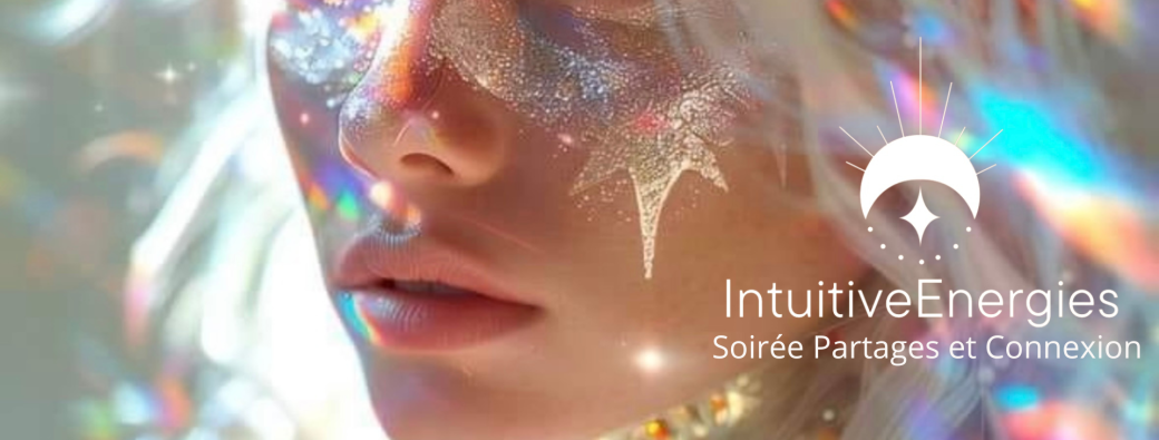 Soirée intuitiveEnergies : Partages et Connexion 
