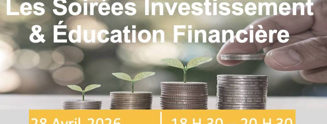 Soirée Investissement &  Education Financière: Comment générer des revenus complémentaires ?