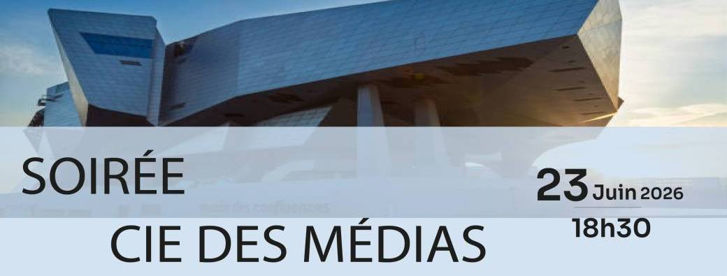Soirée Cie des Médias - Musée des Confluences