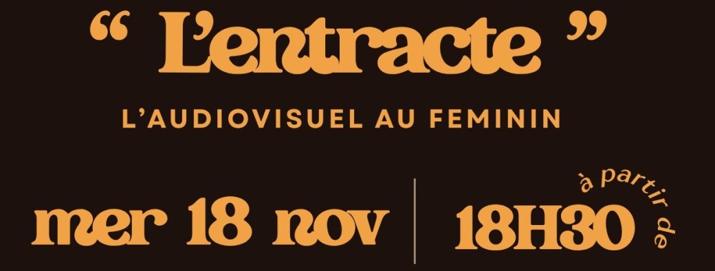 Soirée "L'entracte" : entre femmes du cinéma et de l'audiovisuel